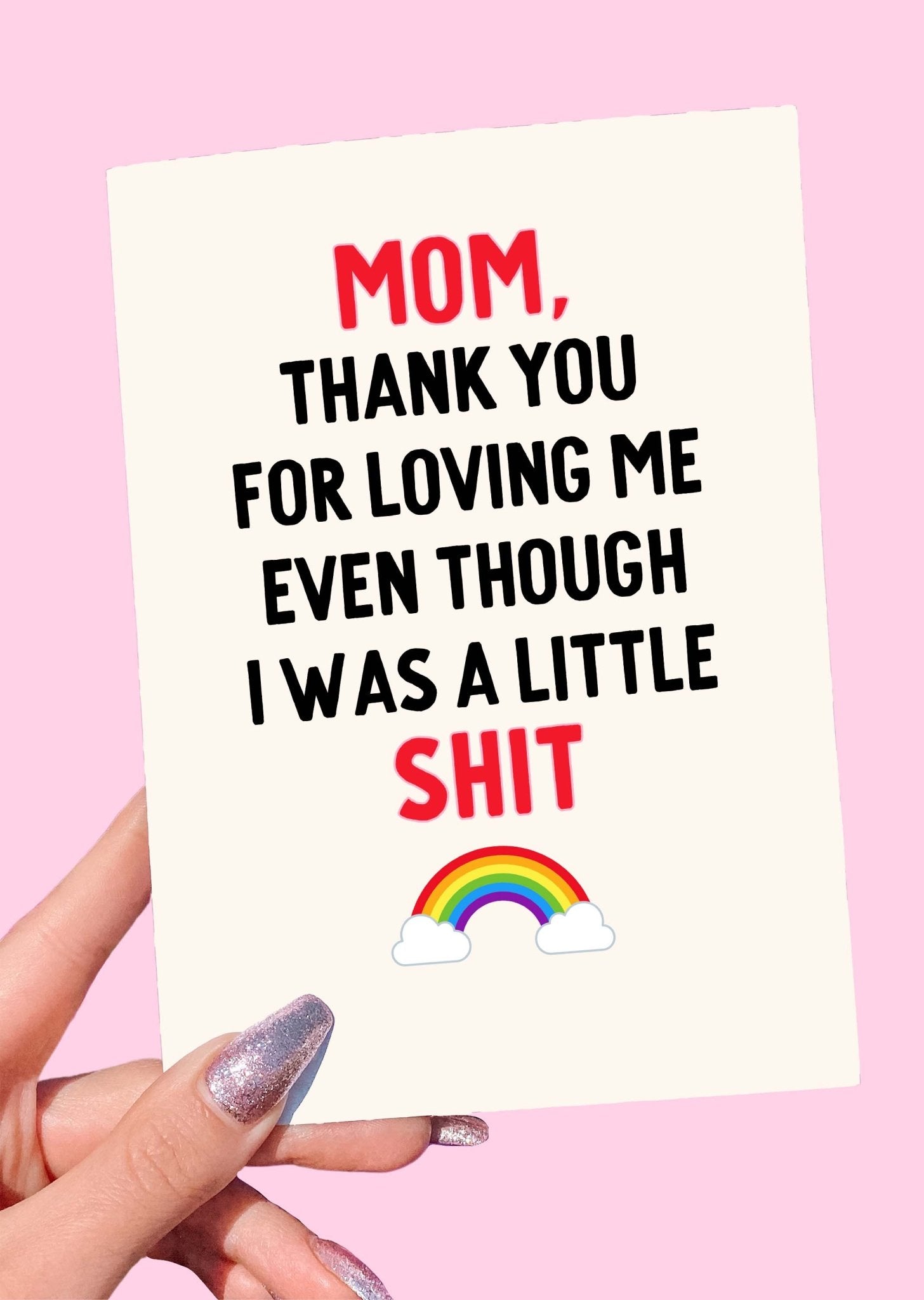 Thank You For Loving Me Funny Mother's Day Card - UntamedEgo LLC.