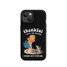 Thankful I Have Because I Fucking Hate Everyone Cats Tough Case for iPhone® - UntamedEgo LLC.