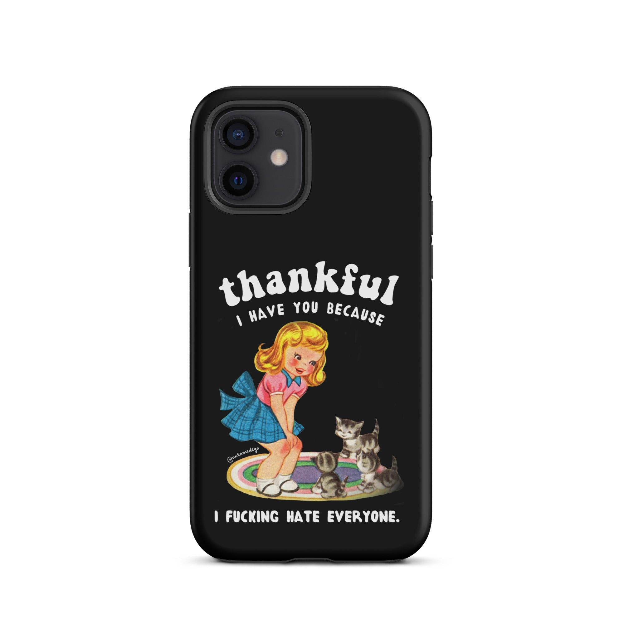 Thankful I Have Because I Fucking Hate Everyone Cats Tough Case for iPhone® - UntamedEgo LLC.
