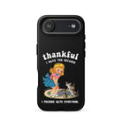 Thankful I Have Because I Fucking Hate Everyone Cats Tough Case for iPhone® - UntamedEgo LLC.
