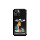 Thankful I Have Because I Fucking Hate Everyone Cats Tough Case for iPhone® - UntamedEgo LLC.