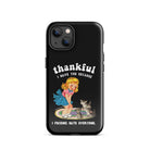 Thankful I Have Because I Fucking Hate Everyone Cats Tough Case for iPhone® - UntamedEgo LLC.