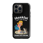 Thankful I Have Because I Fucking Hate Everyone Cats Tough Case for iPhone® - UntamedEgo LLC.