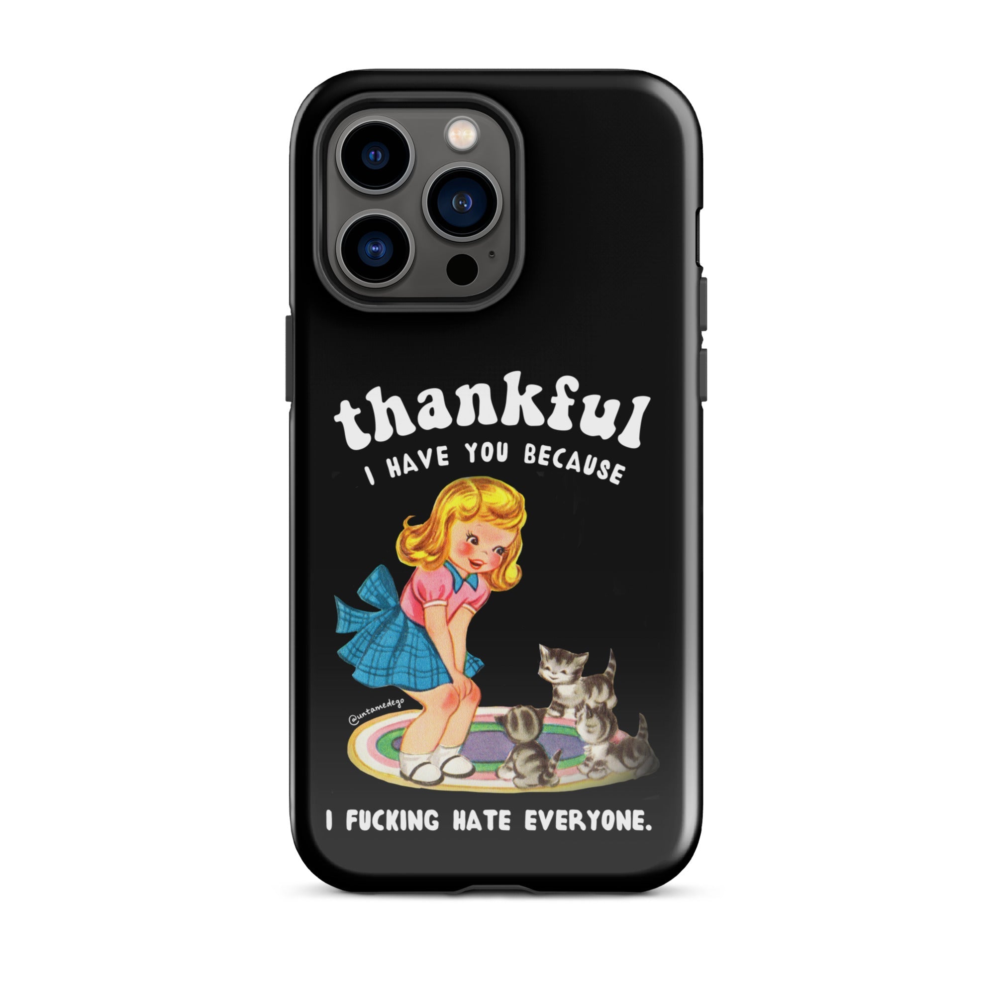 Thankful I Have Because I Fucking Hate Everyone Cats Tough Case for iPhone® - UntamedEgo LLC.