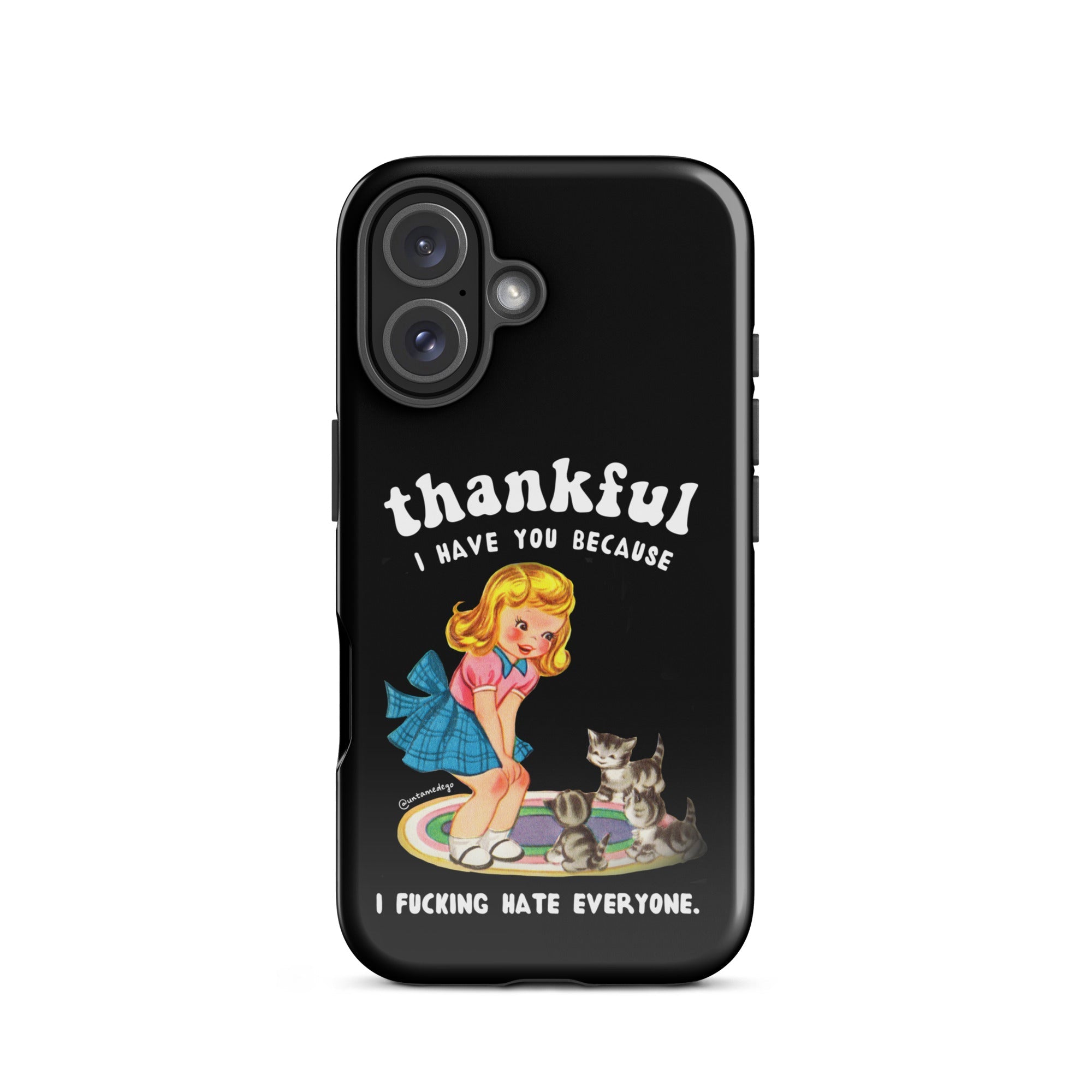 Thankful I Have Because I Fucking Hate Everyone Cats Tough Case for iPhone® - UntamedEgo LLC.