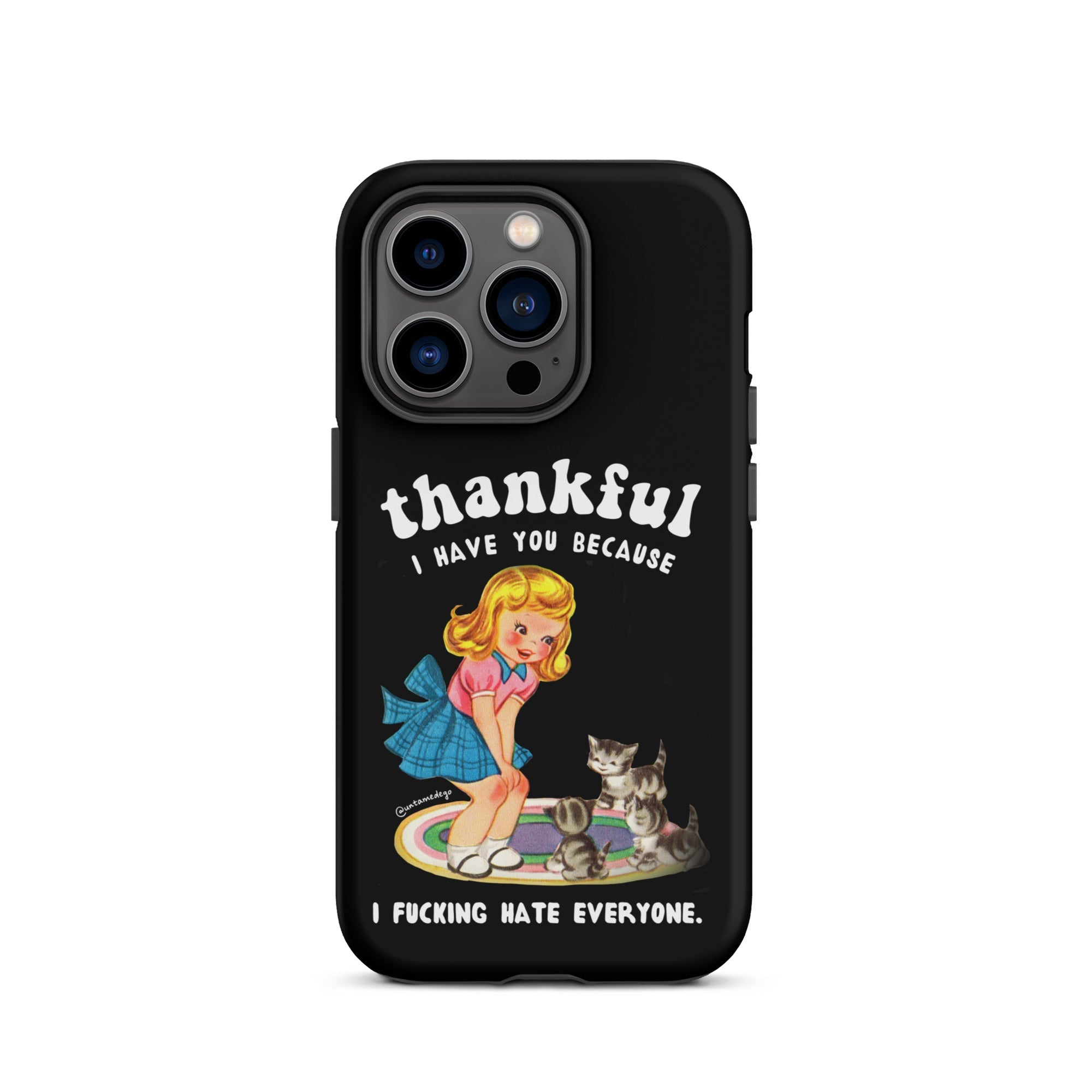 Thankful I Have Because I Fucking Hate Everyone Cats Tough Case for iPhone® - UntamedEgo LLC.