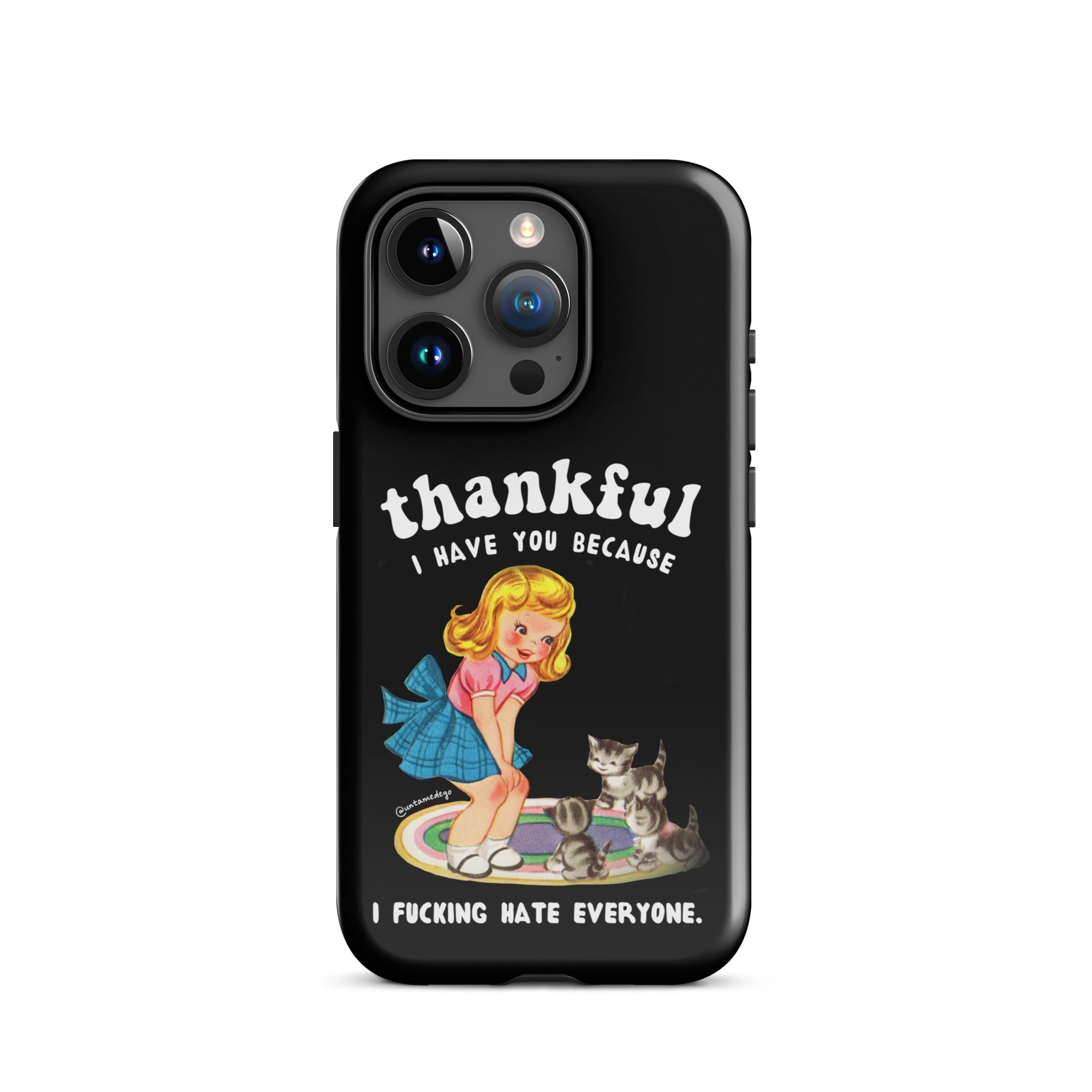Thankful I Have Because I Fucking Hate Everyone Cats Tough Case for iPhone® - UntamedEgo LLC.