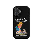 Thankful I Have Because I Fucking Hate Everyone Cats Tough Case for iPhone® - UntamedEgo LLC.