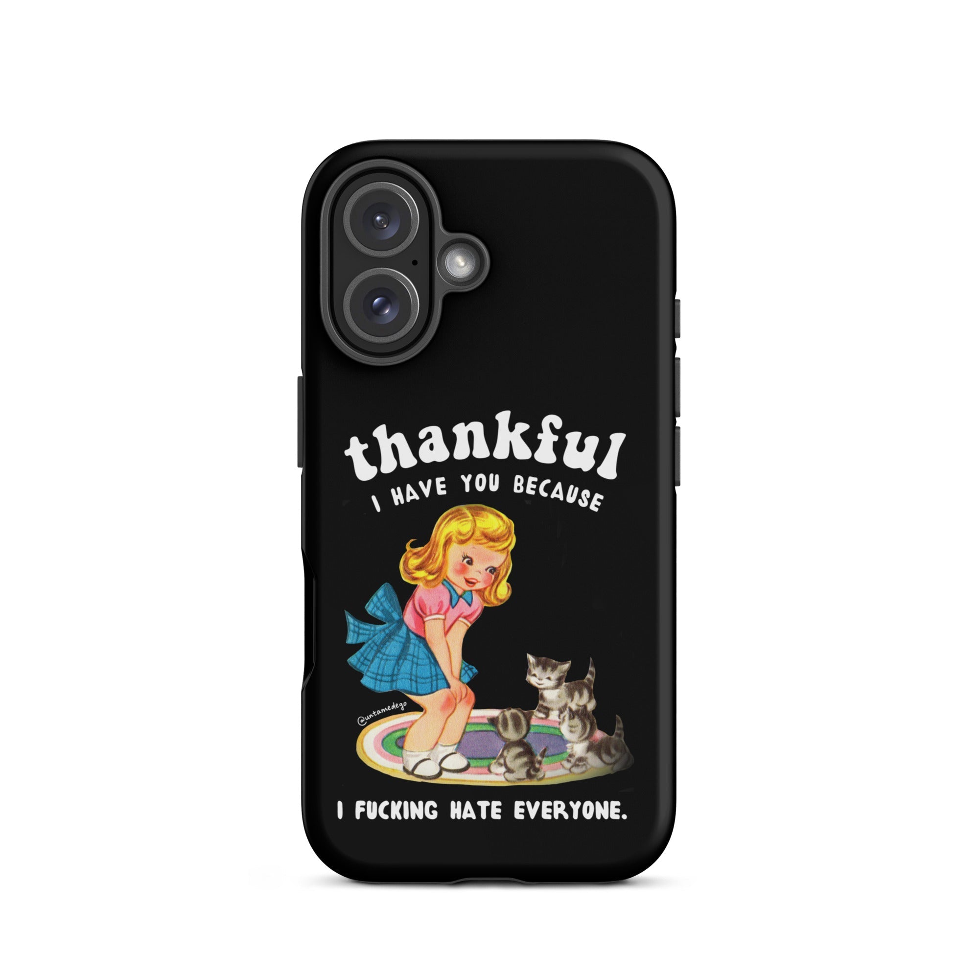 Thankful I Have Because I Fucking Hate Everyone Cats Tough Case for iPhone® - UntamedEgo LLC.