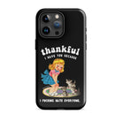 Thankful I Have Because I Fucking Hate Everyone Cats Tough Case for iPhone® - UntamedEgo LLC.