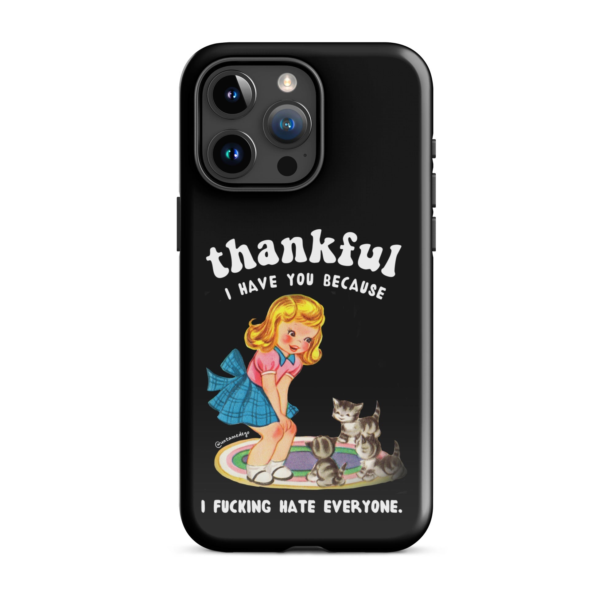 Thankful I Have Because I Fucking Hate Everyone Cats Tough Case for iPhone® - UntamedEgo LLC.