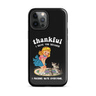 Thankful I Have Because I Fucking Hate Everyone Cats Tough Case for iPhone® - UntamedEgo LLC.