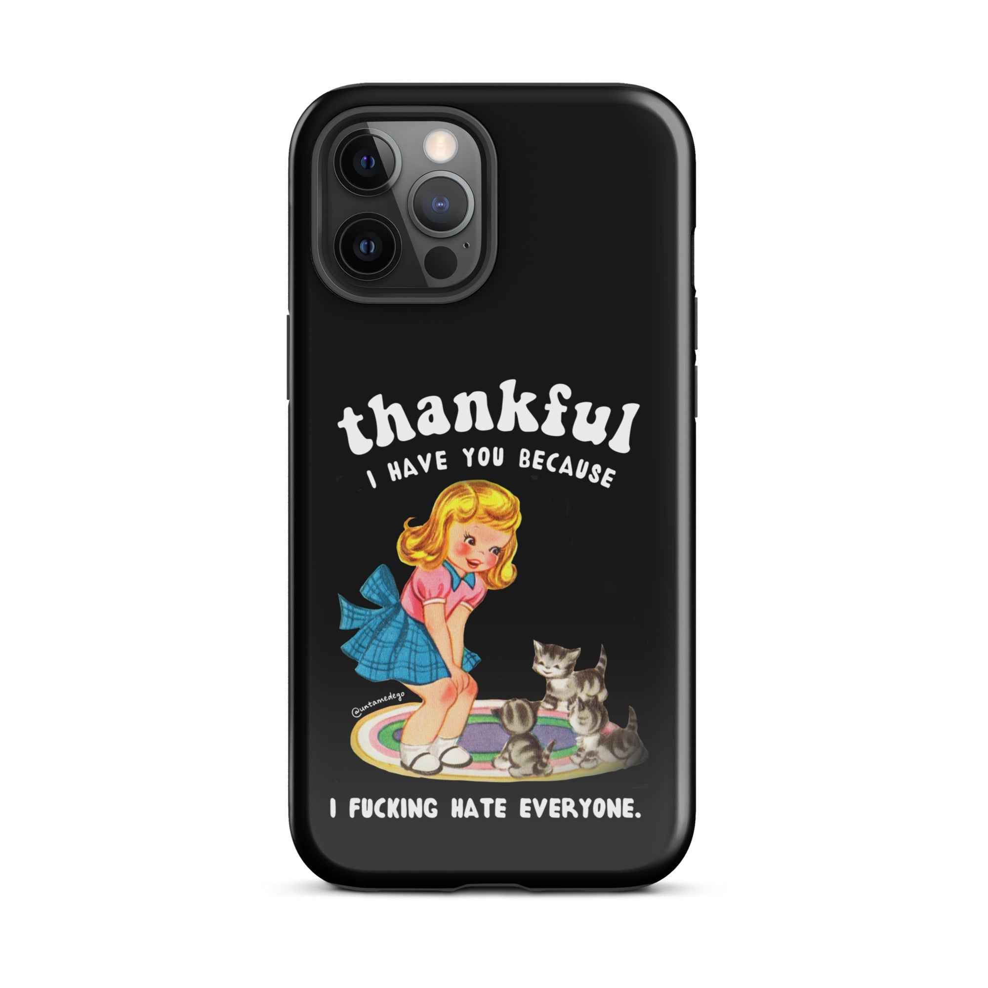 Thankful I Have Because I Fucking Hate Everyone Cats Tough Case for iPhone® - UntamedEgo LLC.