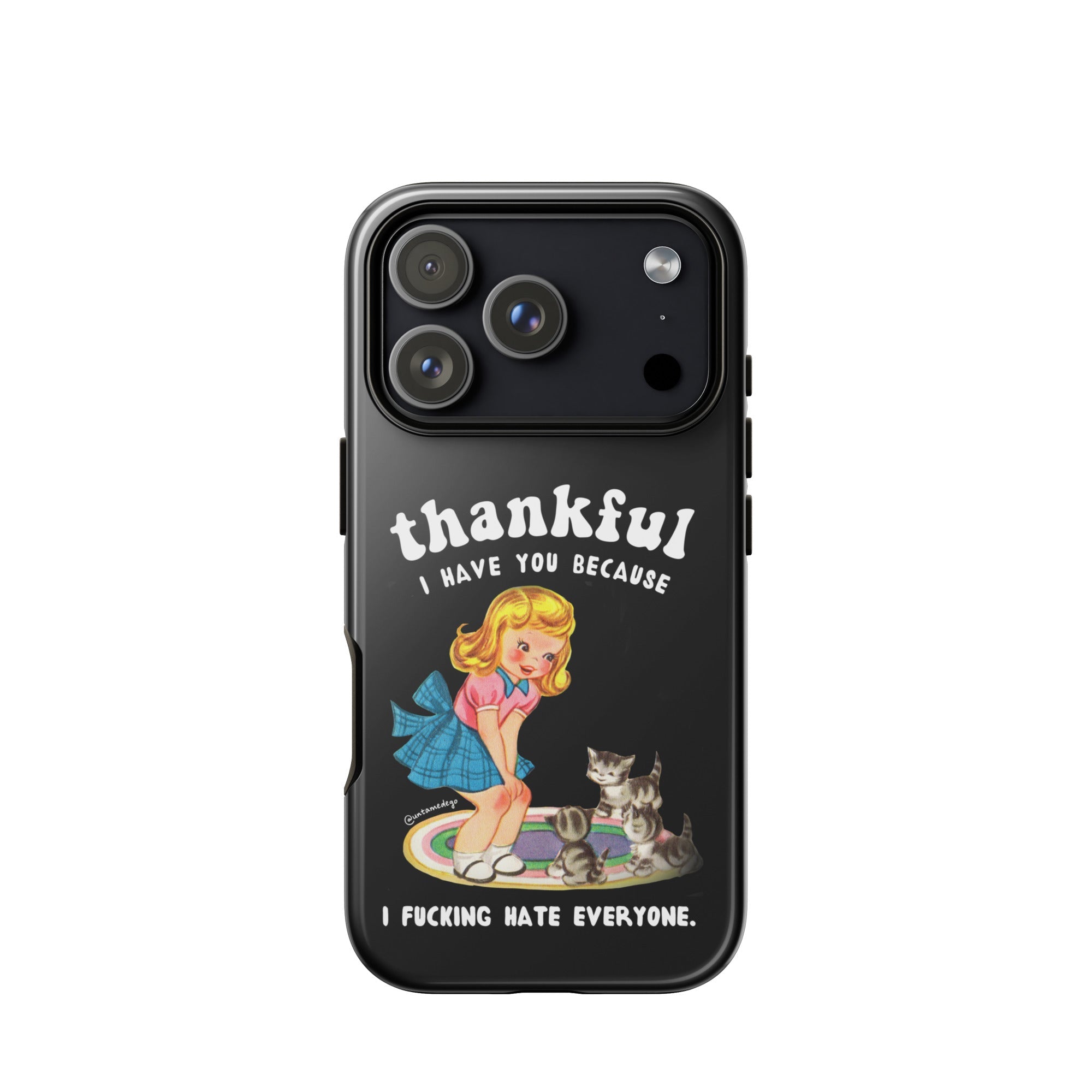 Thankful I Have Because I Fucking Hate Everyone Cats Tough Case for iPhone® - UntamedEgo LLC.