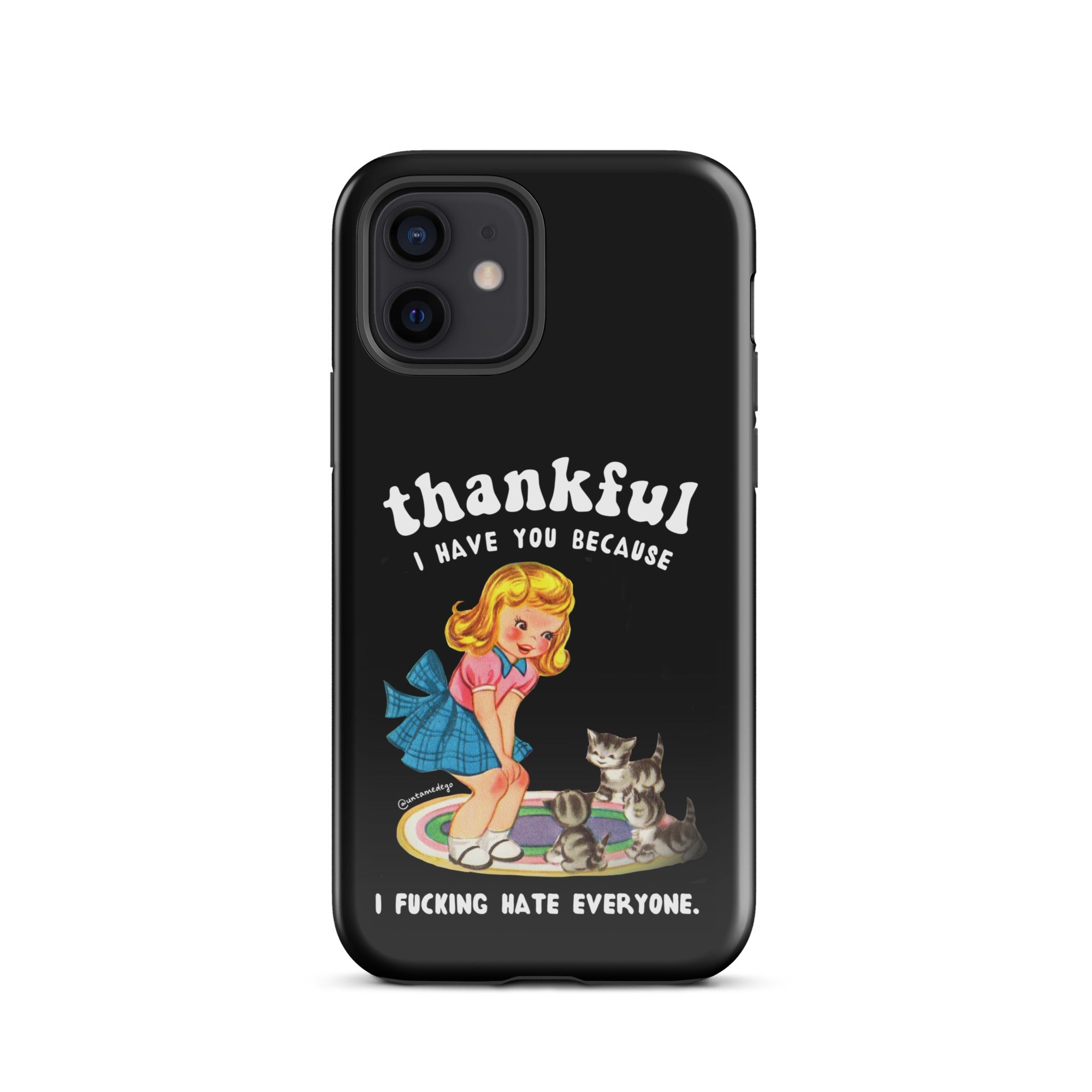 Thankful I Have Because I Fucking Hate Everyone Cats Tough Case for iPhone® - UntamedEgo LLC.