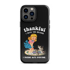 Thankful I Have Because I Fucking Hate Everyone Cats Tough Case for iPhone® - UntamedEgo LLC.
