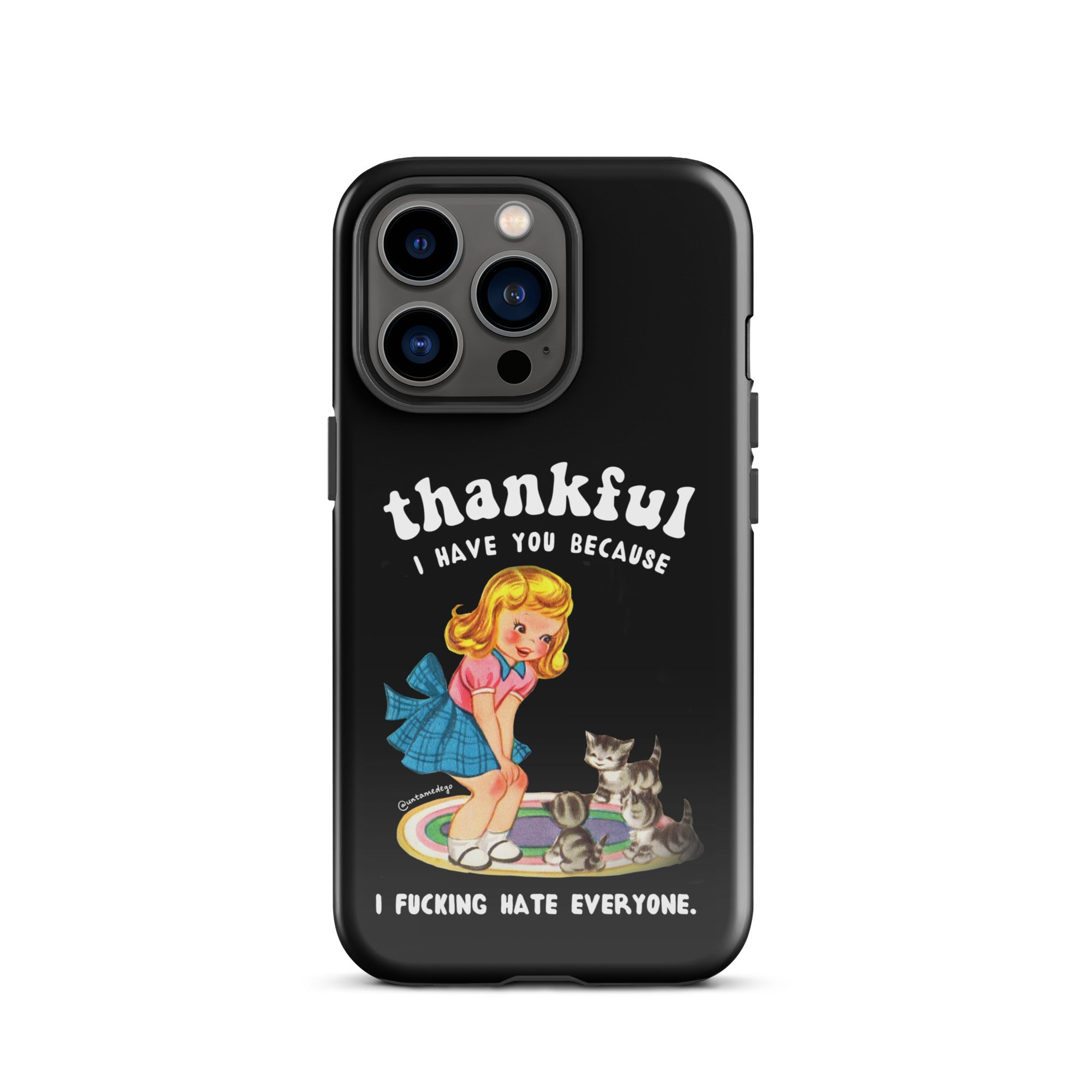 Thankful I Have Because I Fucking Hate Everyone Cats Tough Case for iPhone® - UntamedEgo LLC.