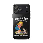 Thankful I Have Because I Fucking Hate Everyone Cats Tough Case for iPhone® - UntamedEgo LLC.