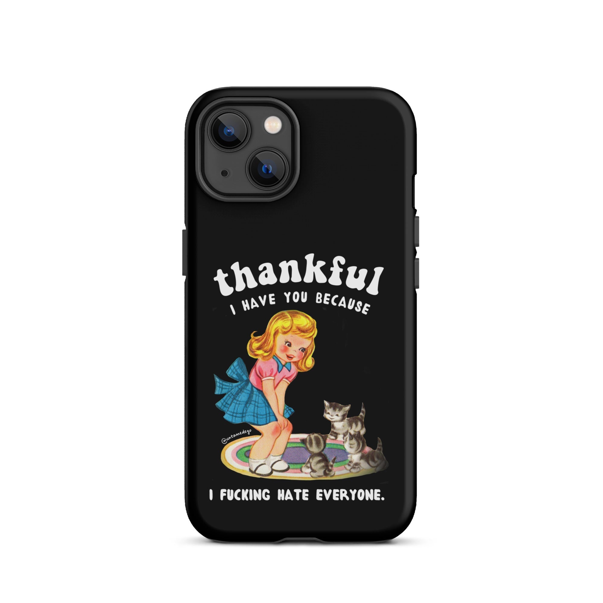 Thankful I Have Because I Fucking Hate Everyone Cats Tough Case for iPhone® - UntamedEgo LLC.