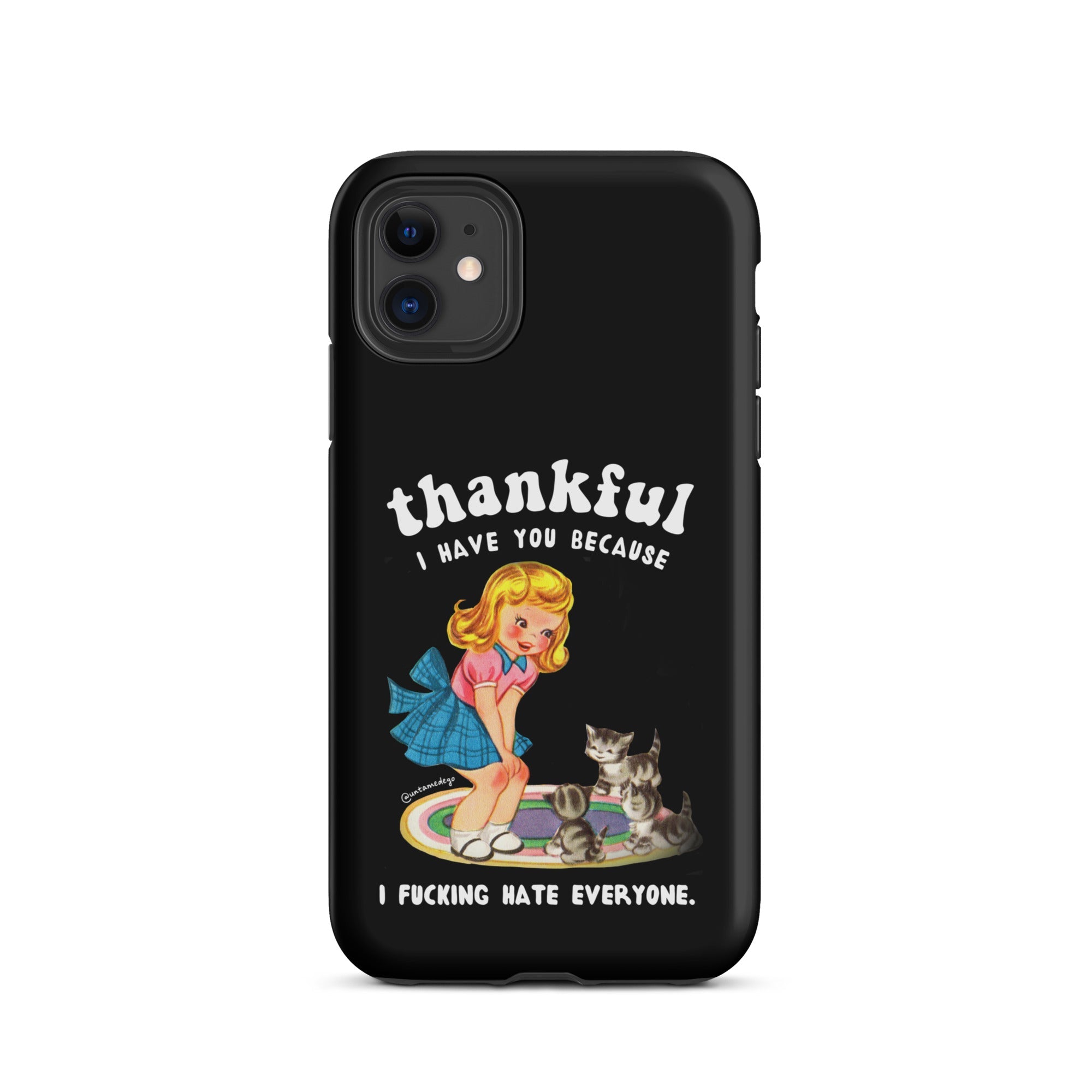 Thankful I Have Because I Fucking Hate Everyone Cats Tough Case for iPhone® - UntamedEgo LLC.