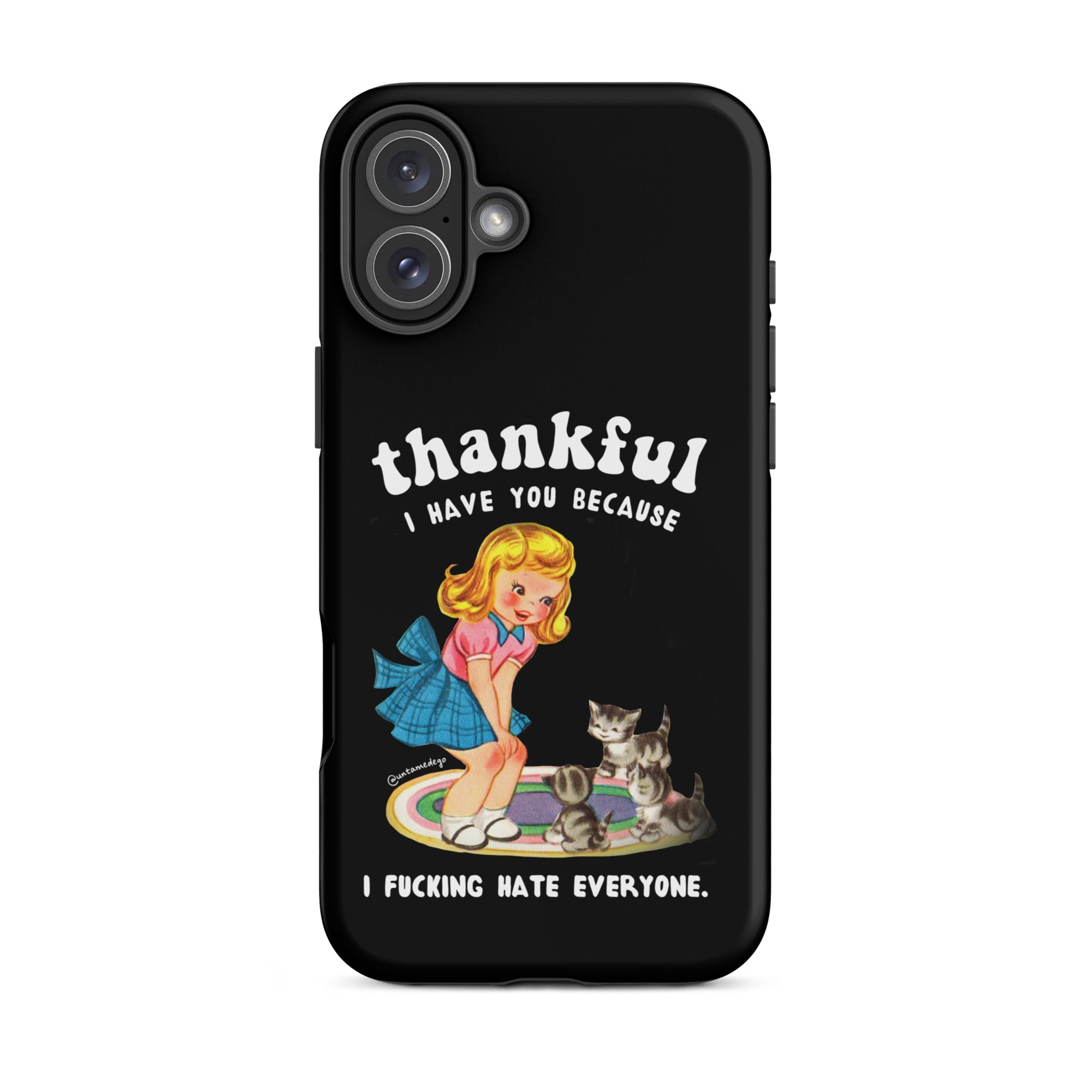 Thankful I Have Because I Fucking Hate Everyone Cats Tough Case for iPhone® - UntamedEgo LLC.
