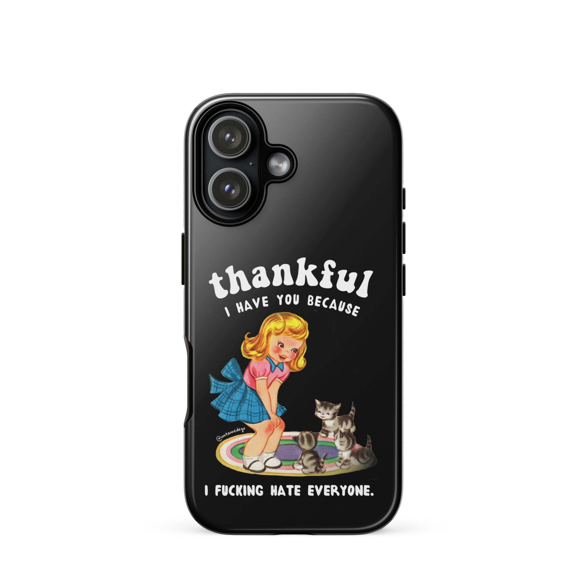 Thankful I Have Because I Fucking Hate Everyone Cats Tough Case for iPhone® - UntamedEgo LLC.
