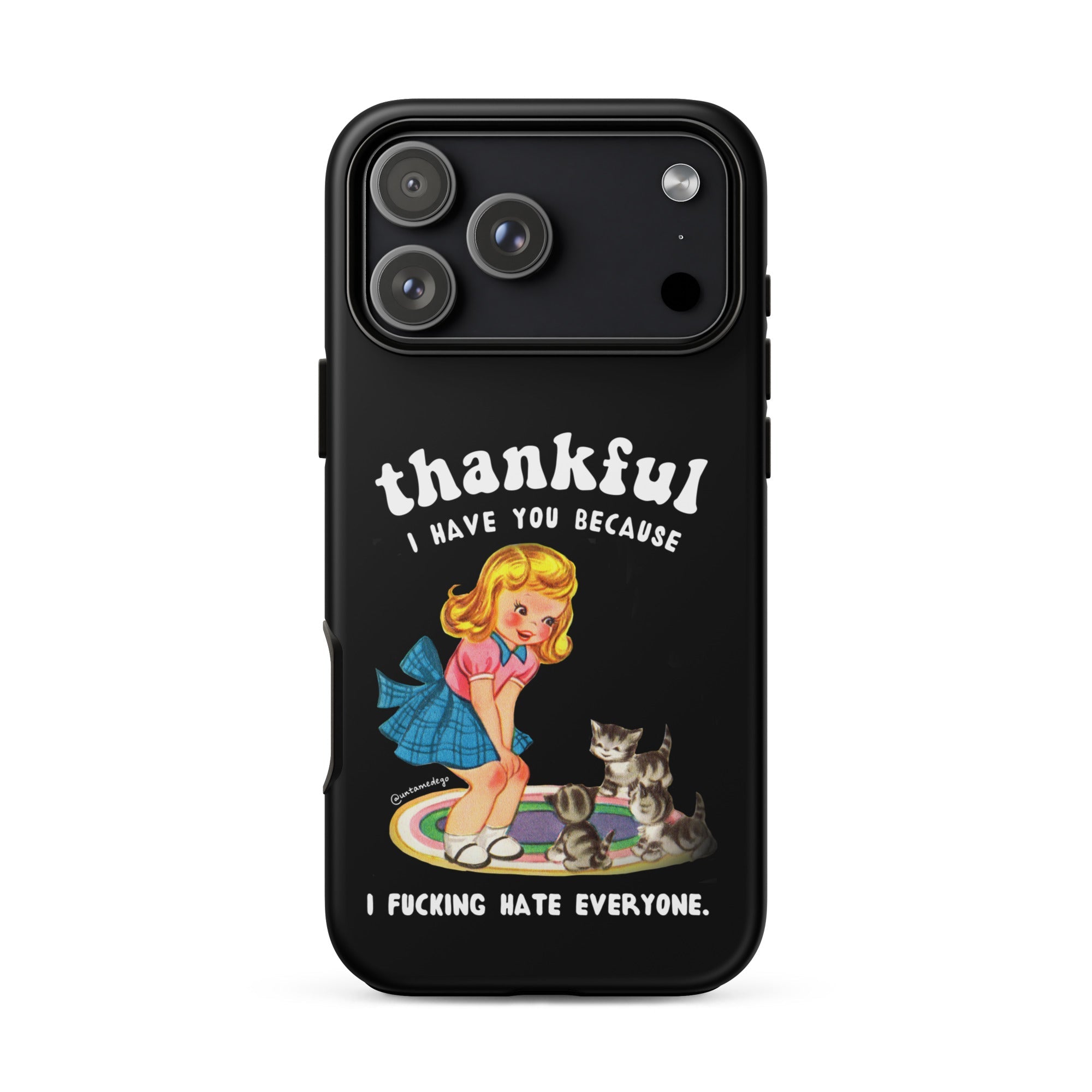 Thankful I Have Because I Fucking Hate Everyone Cats Tough Case for iPhone® - UntamedEgo LLC.