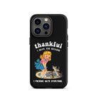 Thankful I Have Because I Fucking Hate Everyone Cats Tough Case for iPhone® - UntamedEgo LLC.