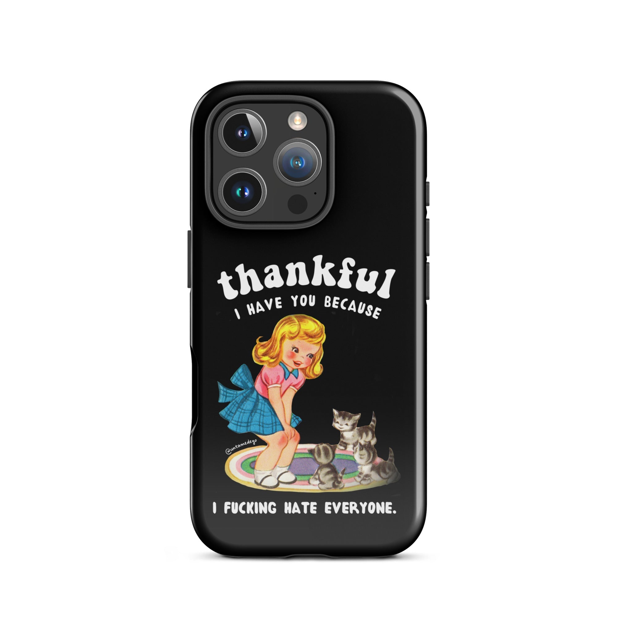 Thankful I Have Because I Fucking Hate Everyone Cats Tough Case for iPhone® - UntamedEgo LLC.
