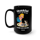 Thankful I Have you Because I Fucking Hate Everyone Cats Mug - UntamedEgo LLC.