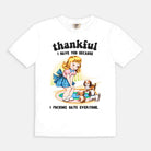 Thankful I Have You Because I Fucking Hate Everyone Dog Tee - UntamedEgo LLC.
