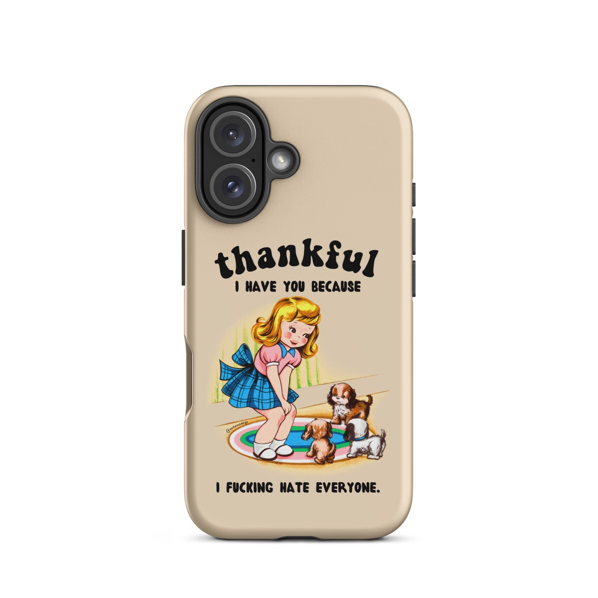 Thankful I Have You Because I Fucking Hate Everyone Dogs Tough Case for iPhone® - UntamedEgo LLC.