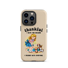 Thankful I Have You Because I Fucking Hate Everyone Dogs Tough Case for iPhone® - UntamedEgo LLC.
