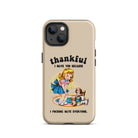 Thankful I Have You Because I Fucking Hate Everyone Dogs Tough Case for iPhone® - UntamedEgo LLC.