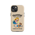 Thankful I Have You Because I Fucking Hate Everyone Dogs Tough Case for iPhone® - UntamedEgo LLC.
