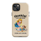 Thankful I Have You Because I Fucking Hate Everyone Dogs Tough Case for iPhone® - UntamedEgo LLC.