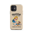 Thankful I Have You Because I Fucking Hate Everyone Dogs Tough Case for iPhone® - UntamedEgo LLC.