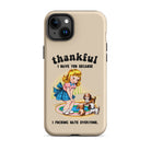 Thankful I Have You Because I Fucking Hate Everyone Dogs Tough Case for iPhone® - UntamedEgo LLC.