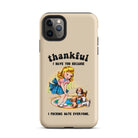 Thankful I Have You Because I Fucking Hate Everyone Dogs Tough Case for iPhone® - UntamedEgo LLC.