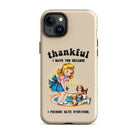Thankful I Have You Because I Fucking Hate Everyone Dogs Tough Case for iPhone® - UntamedEgo LLC.