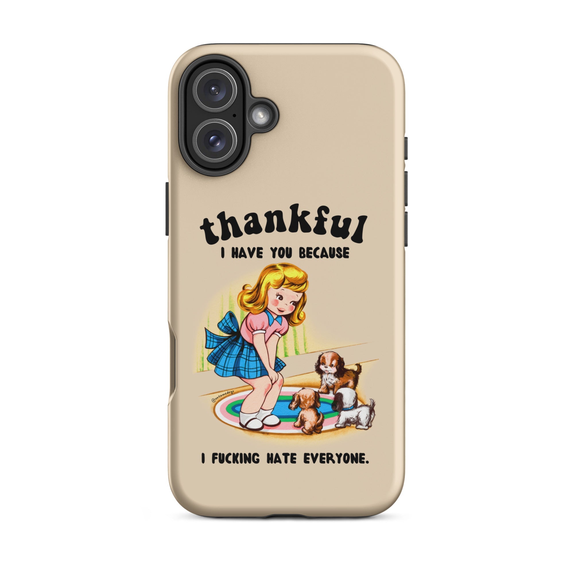 Thankful I Have You Because I Fucking Hate Everyone Dogs Tough Case for iPhone® - UntamedEgo LLC.