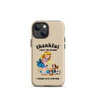 Thankful I Have You Because I Fucking Hate Everyone Dogs Tough Case for iPhone® - UntamedEgo LLC.