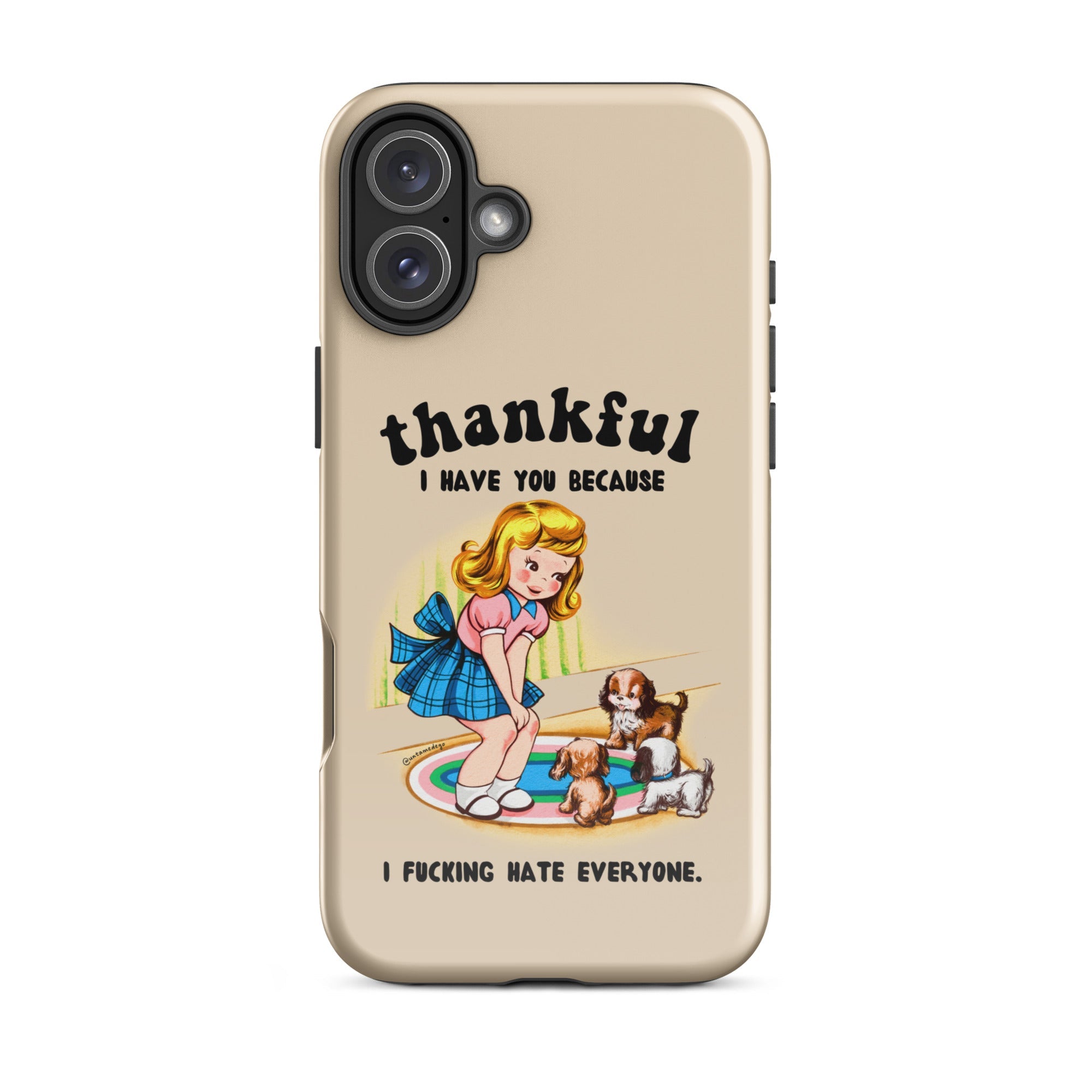 Thankful I Have You Because I Fucking Hate Everyone Dogs Tough Case for iPhone® - UntamedEgo LLC.