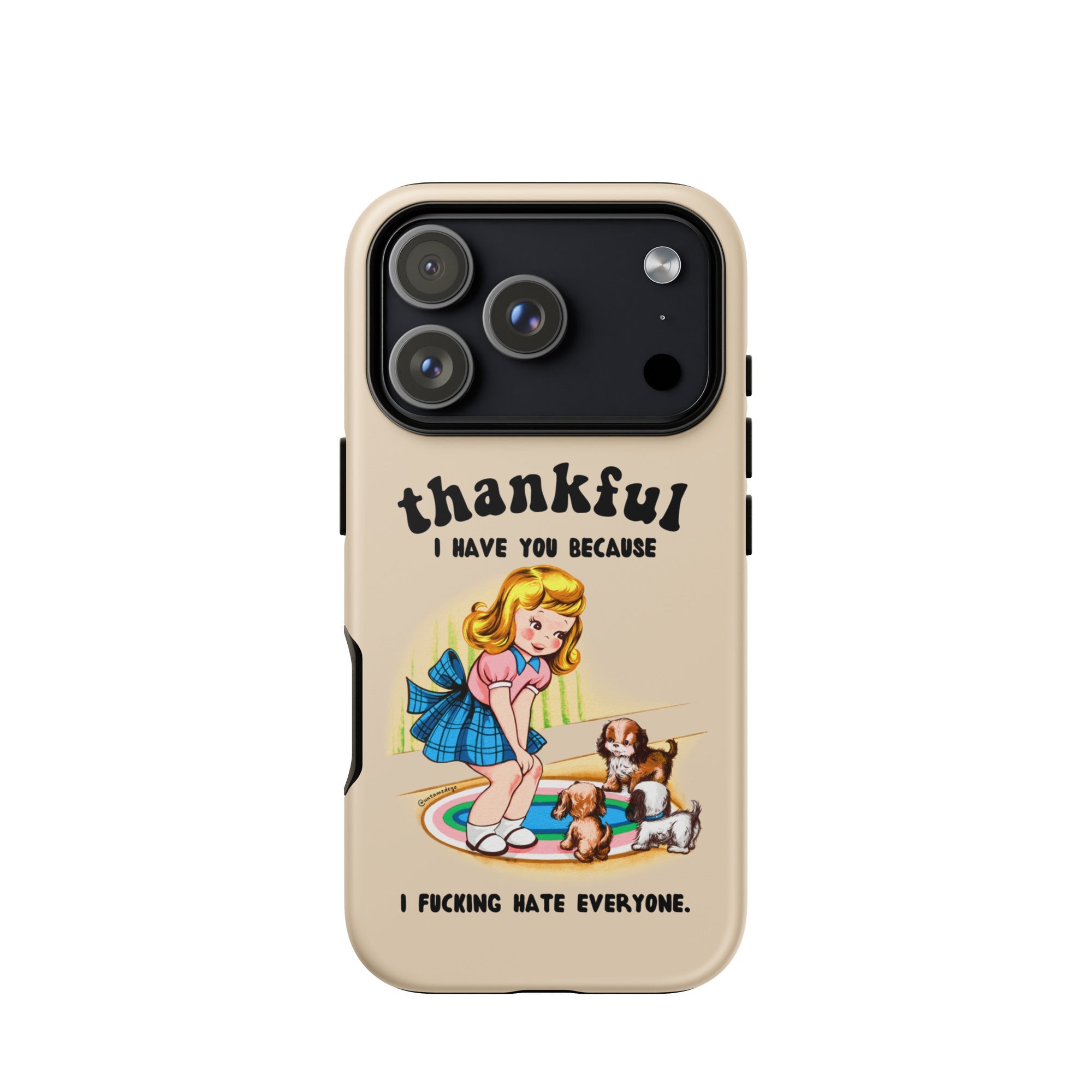 Thankful I Have You Because I Fucking Hate Everyone Dogs Tough Case for iPhone® - UntamedEgo LLC.