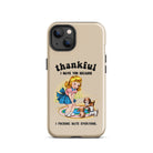 Thankful I Have You Because I Fucking Hate Everyone Dogs Tough Case for iPhone® - UntamedEgo LLC.