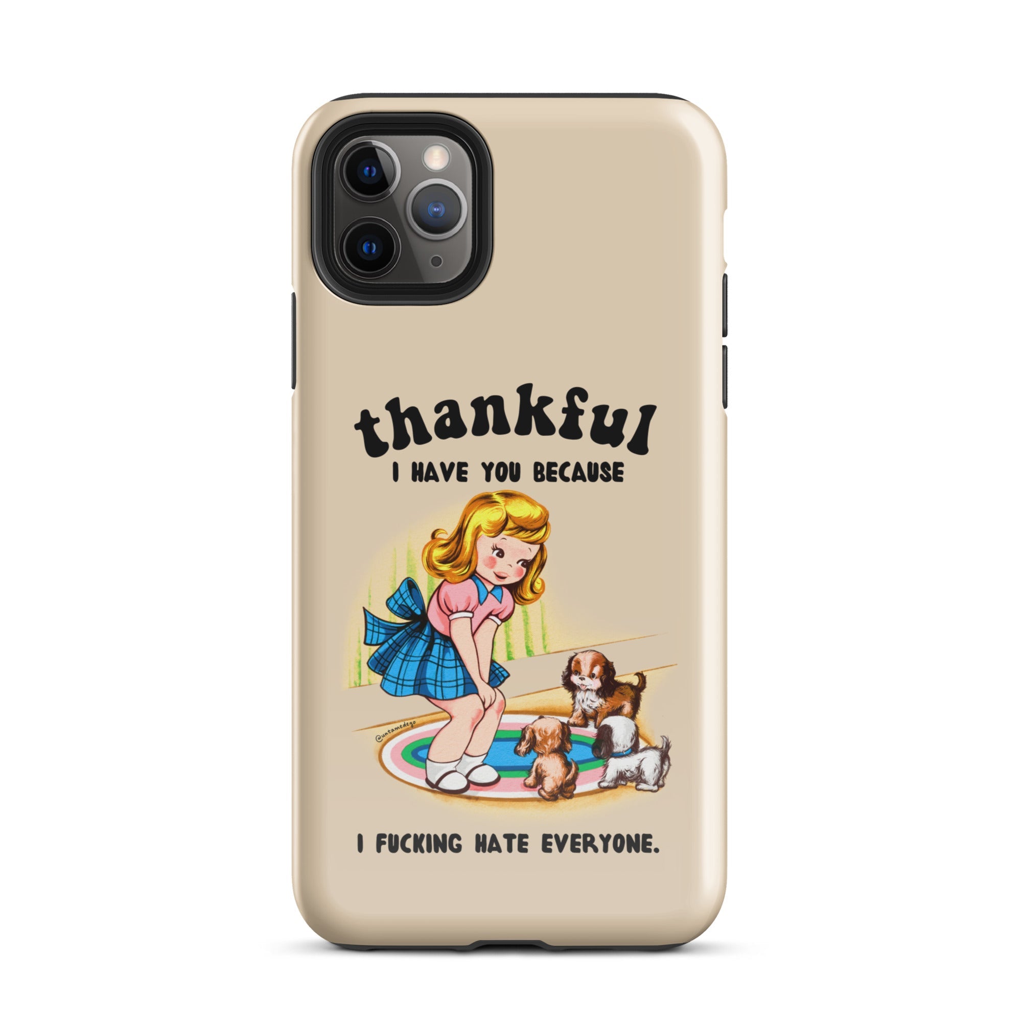 Thankful I Have You Because I Fucking Hate Everyone Dogs Tough Case for iPhone® - UntamedEgo LLC.