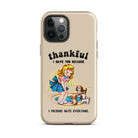 Thankful I Have You Because I Fucking Hate Everyone Dogs Tough Case for iPhone® - UntamedEgo LLC.