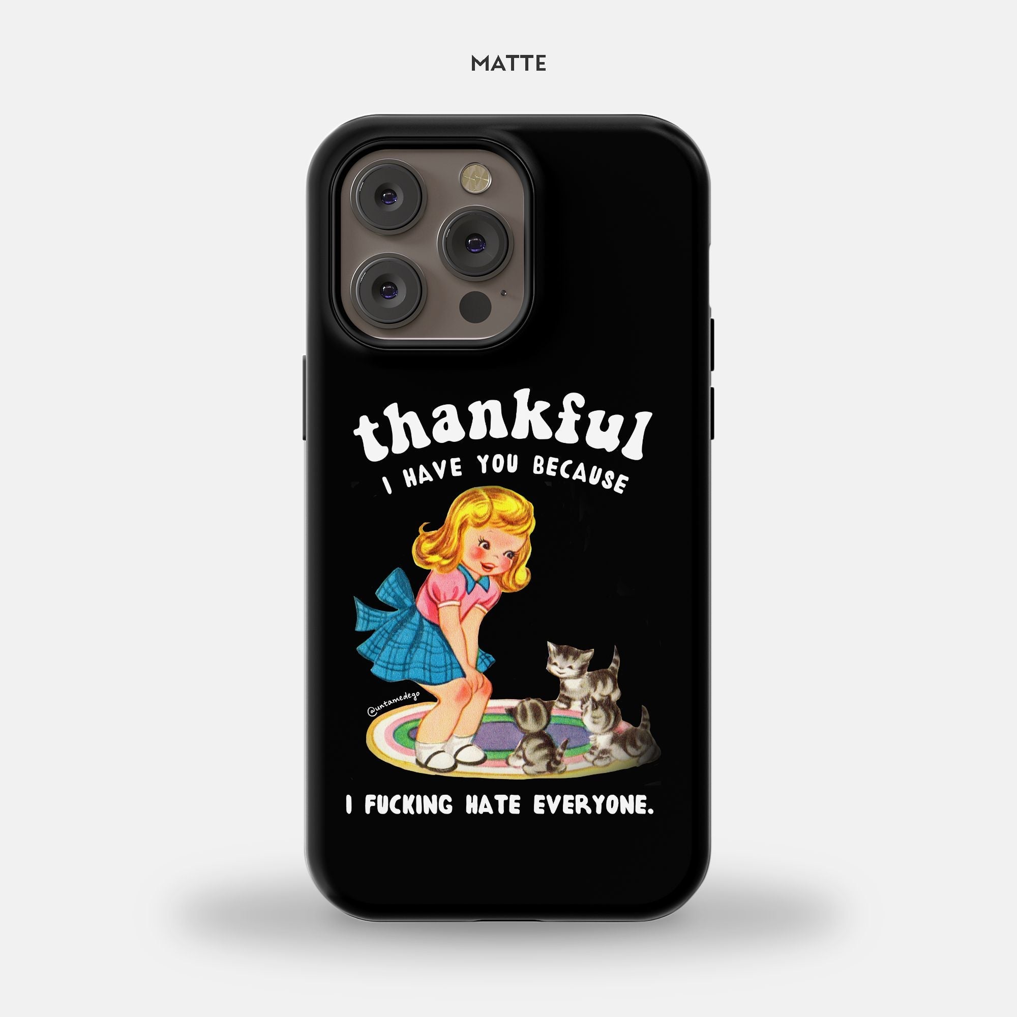 Thankful I Have You Because I Fucking Hate Everyone iPhone 14 Pro Max MagSafe Tough Case - UntamedEgo LLC.