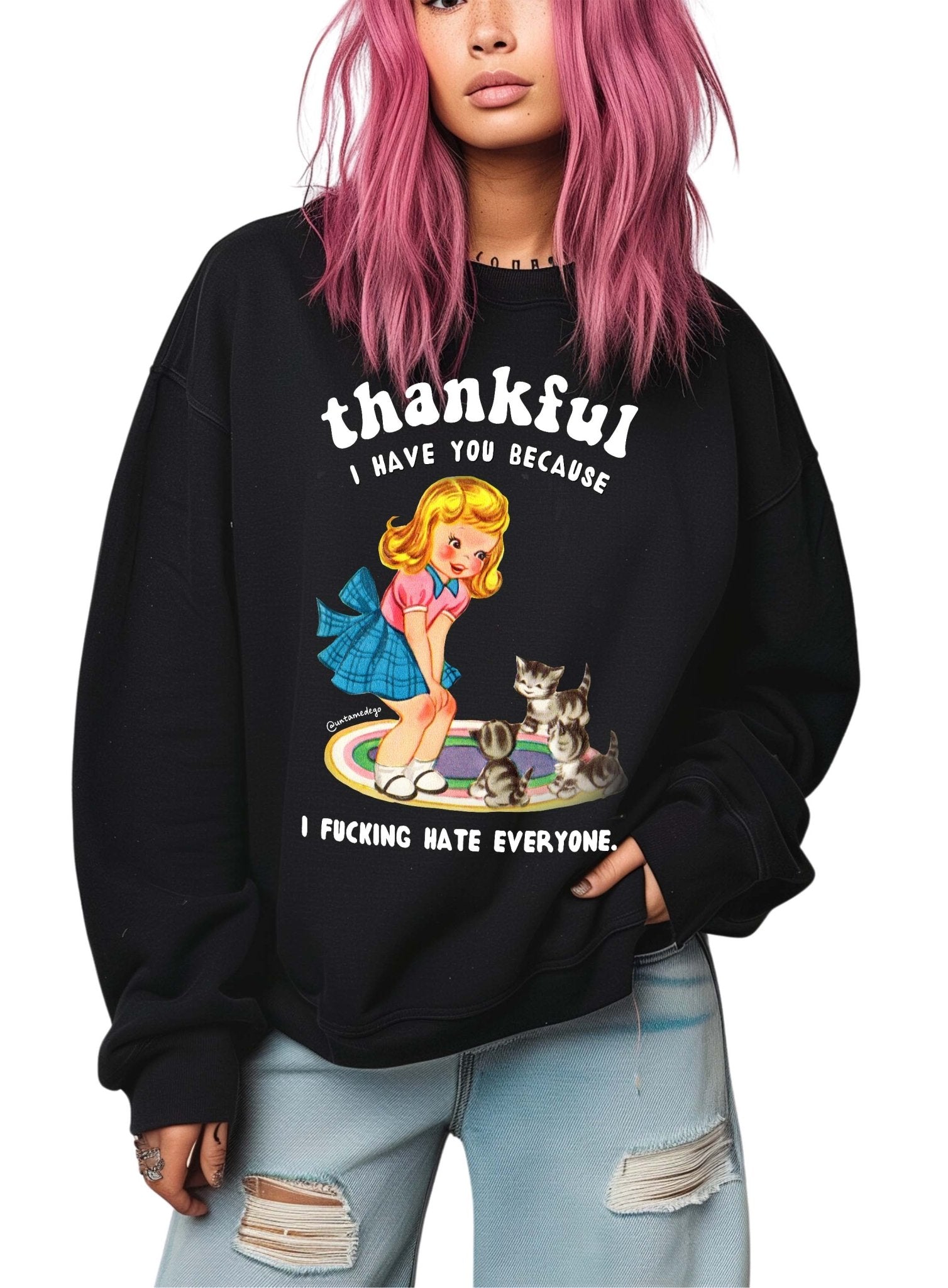 Thankful I Have You Because I Fucking Hate Everyone Unisex Crew Neck Sweatshirt Gildan 18000 - UntamedEgo LLC.