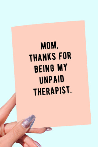 Thanks For Being My Unpaid Therapist Mother's Day Card